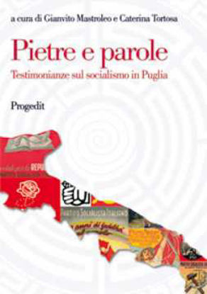 Immagine di Pietre e parole Testimonianze sul socialismo in Puglia